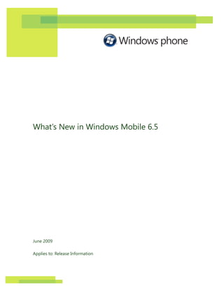 What’s New in Windows Mobile 6.5




June 2009

Applies to: Release Information
 