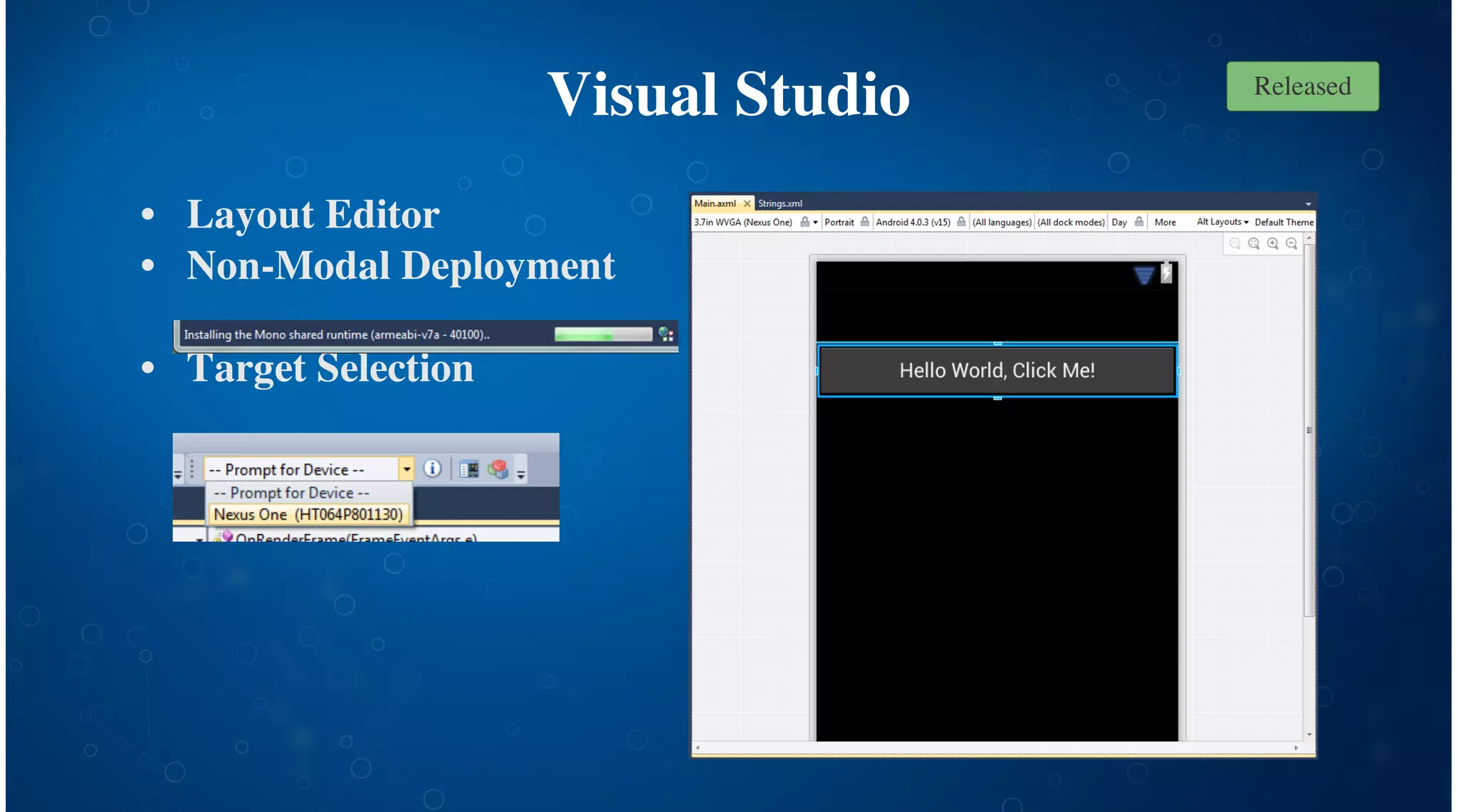 Visual Studio
Layout Editor
Non-Modal Deployment
Target Selection
•
•
•
Released
 