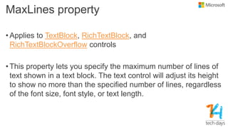 TextBlock properties
• TextWrapping: WrapHoleWords
• TextTrimming
 
