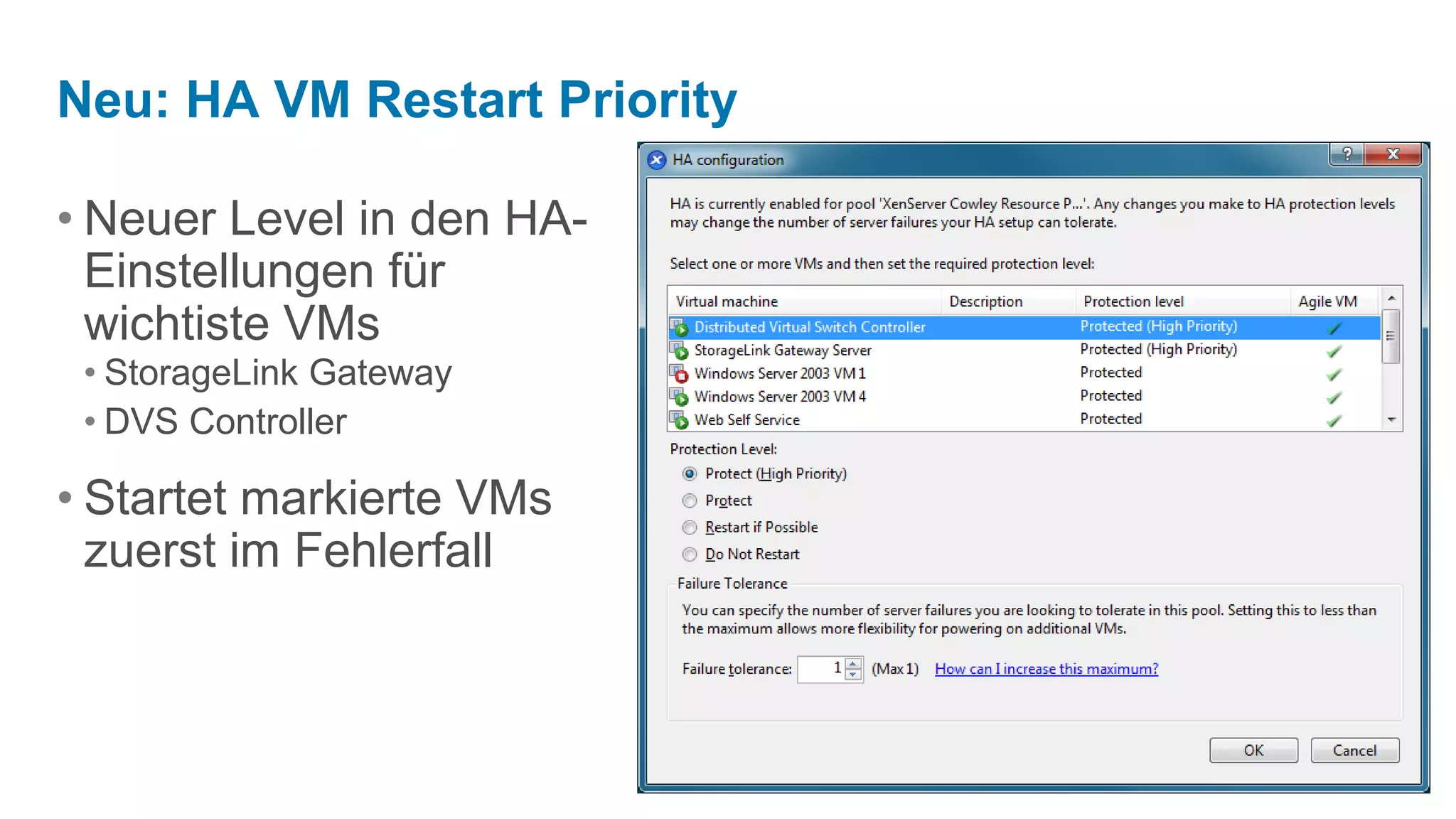 Neu: HA VM Restart Priority

• Neuer Level in den HA-
  Einstellungen für
  wichtiste VMs
 • StorageLink Gateway
 • DVS Controller

• Startet markierte VMs
  zuerst im Fehlerfall
 