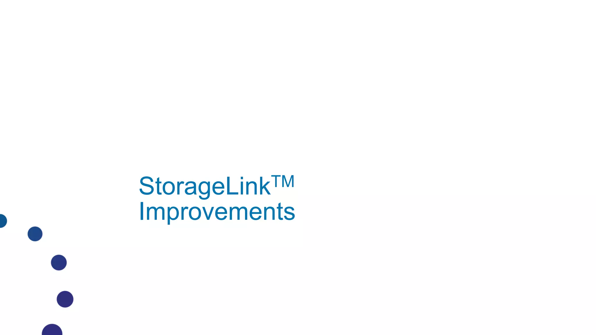 StorageLinkTM
Improvements
 