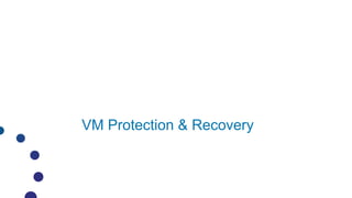 VM Protection & Recovery
 