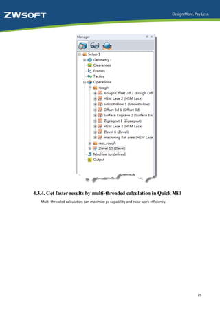 4.3.4. Get faster results by multi-threaded calculation in Quick Mill
   Multi-threaded calculation can maximize pc capability and raise work efficiency.




                                                                                      29
 