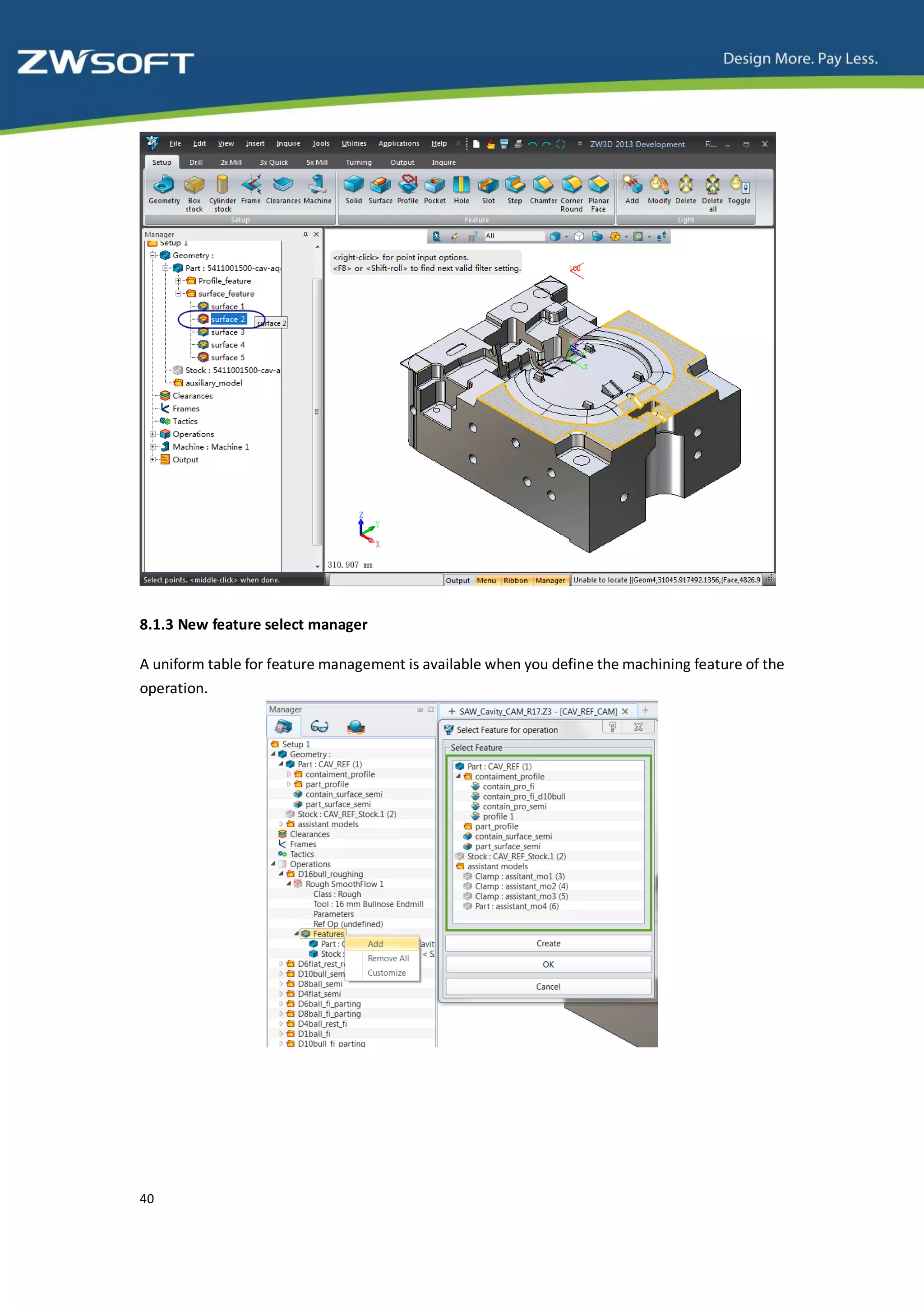 8.1.3 New feature select manager

A uniform table for feature management is available when you define the machining feature of the
operation.




40
 