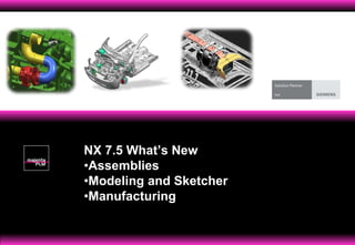 NX 7.5What’s New ,[object Object]