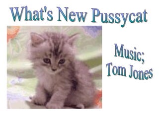 What's New Pussycat Music; Tom Jones 