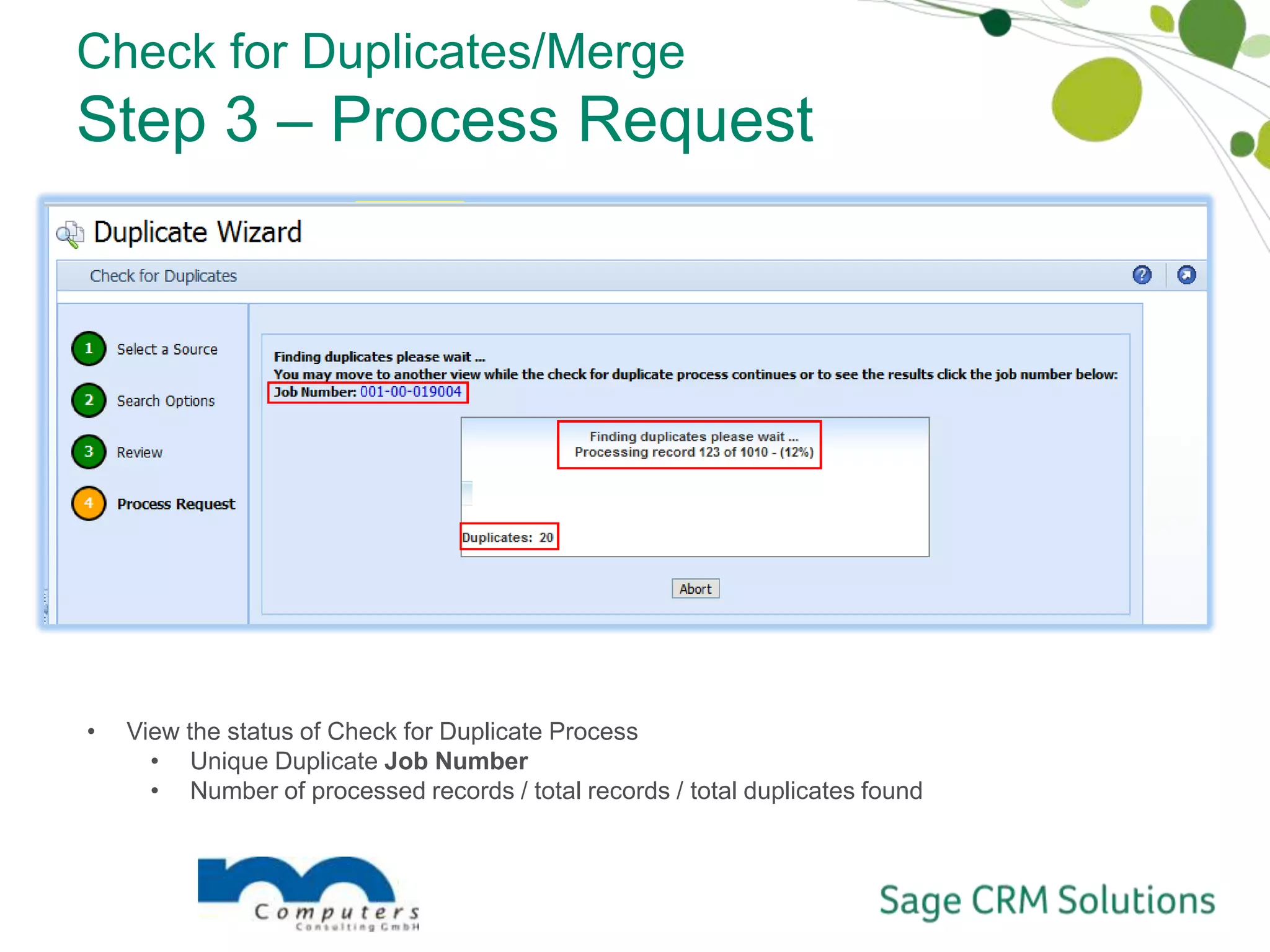 Select the group of records within the selected entity type.Check for Duplicates/MergeStep 2 – Choose Search OptionsSelect the filters you want the wizard to use when matching data.