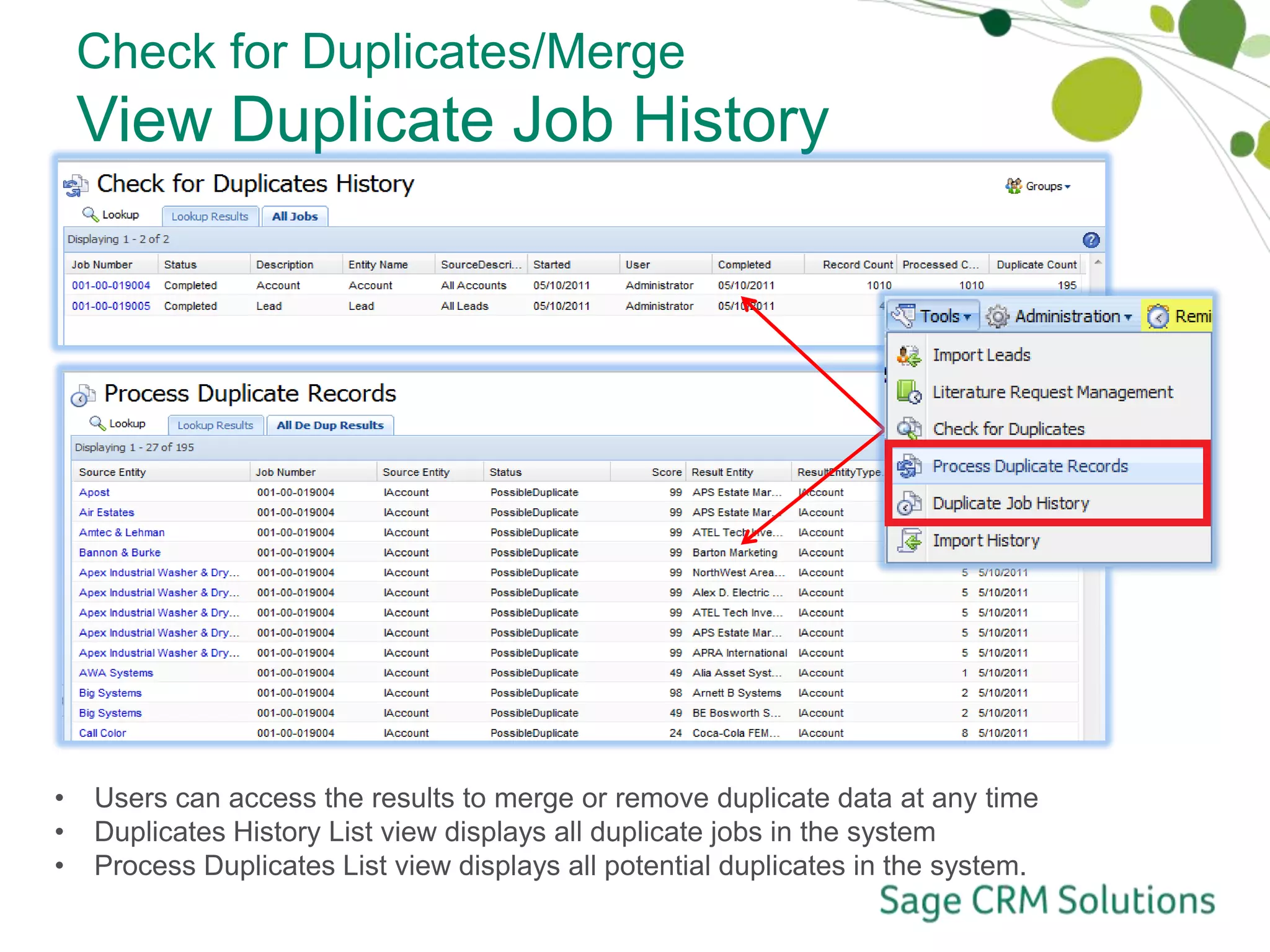 Advanced Match Options is used to set additional match options fieldsCheck for Duplicates/MergeStep 3 – Process RequestView the status of Check for Duplicate Process