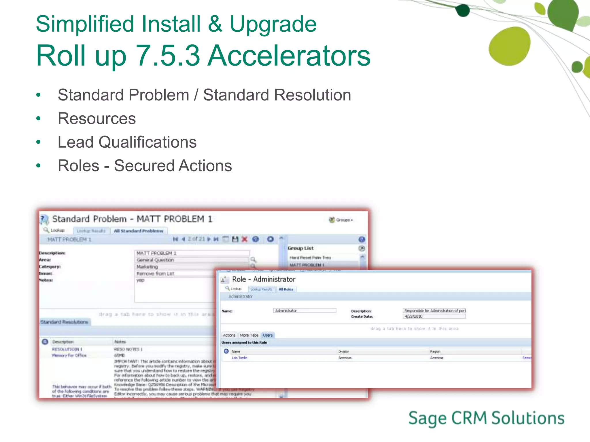 Show Alllink shows all fields (including matching fields)Notes Field ImprovementsResizing of Note FieldsYou asked for it – biggernotes field in The Activity dialog (Viewing and scheduling Activities)New Note dialog