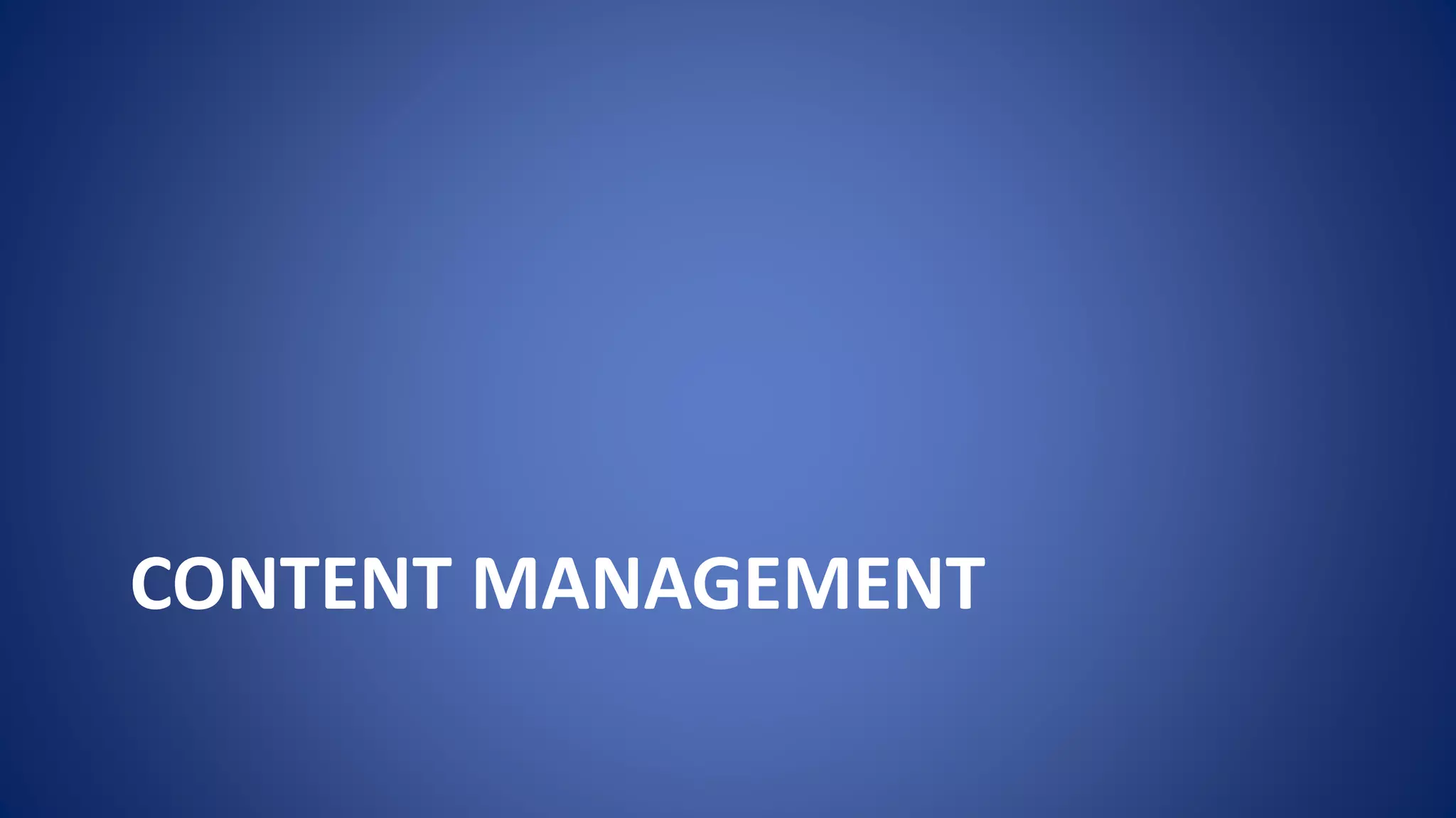 CONTENT MANAGEMENT
 