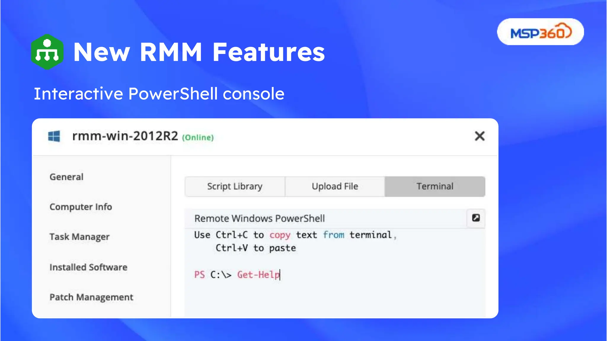 New RMM Features
Interactive PowerShell console
 