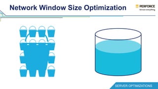 Network Window Size Optimization 
SERVER OPTIMIZATIONS 
 
