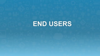 END USERS 
 
