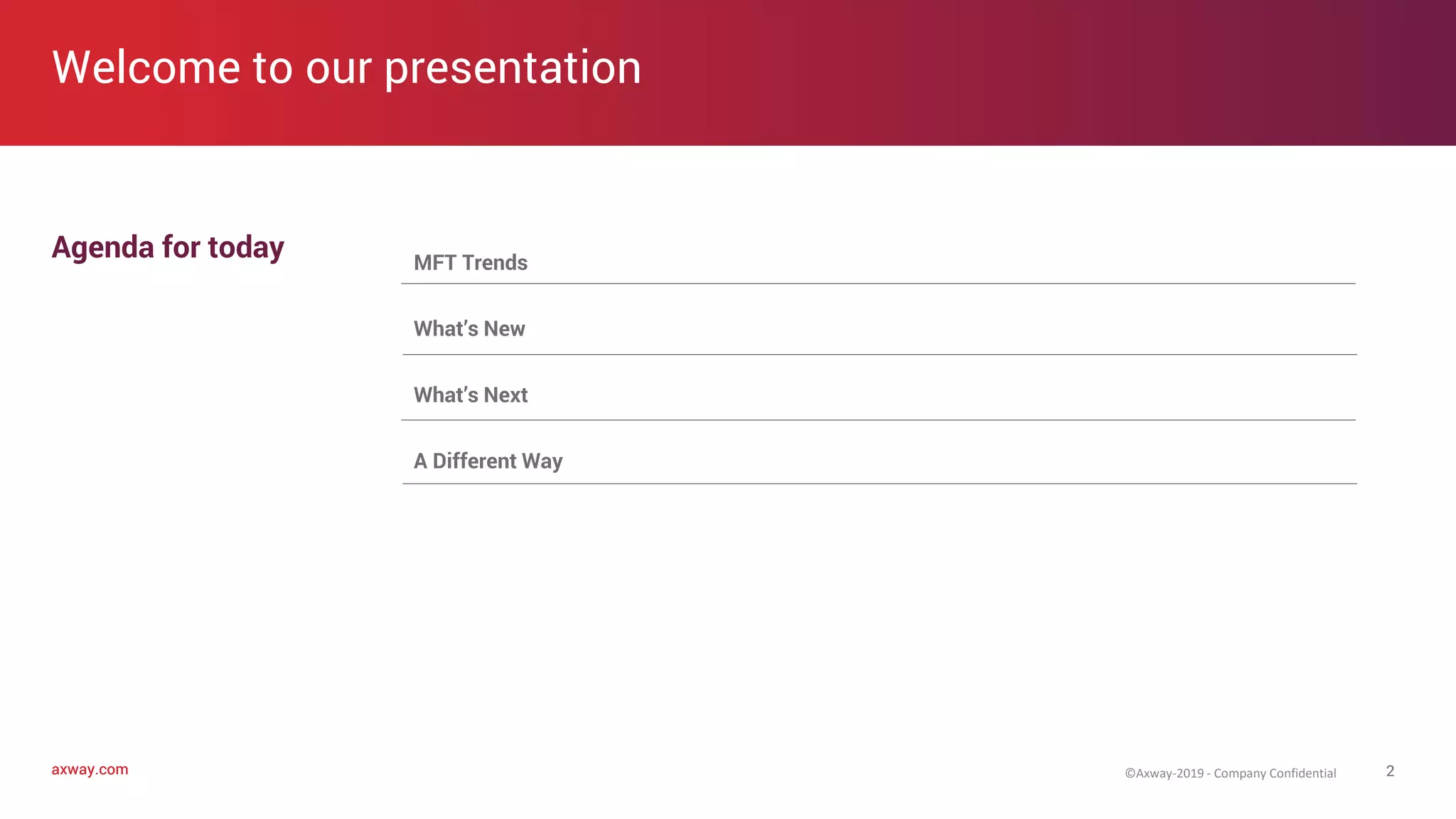 axway.comaxway.com
Welcome to our presentation
MFT Trends
What’s New
What’s Next
A Different Way
Agenda for today
2©Axway-2019 - Company Confidential
 