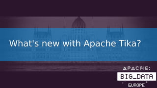 What's new with Apache Tika?What's new with Apache Tika?
 