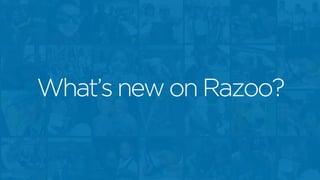 What’s new on Razoo?
 
