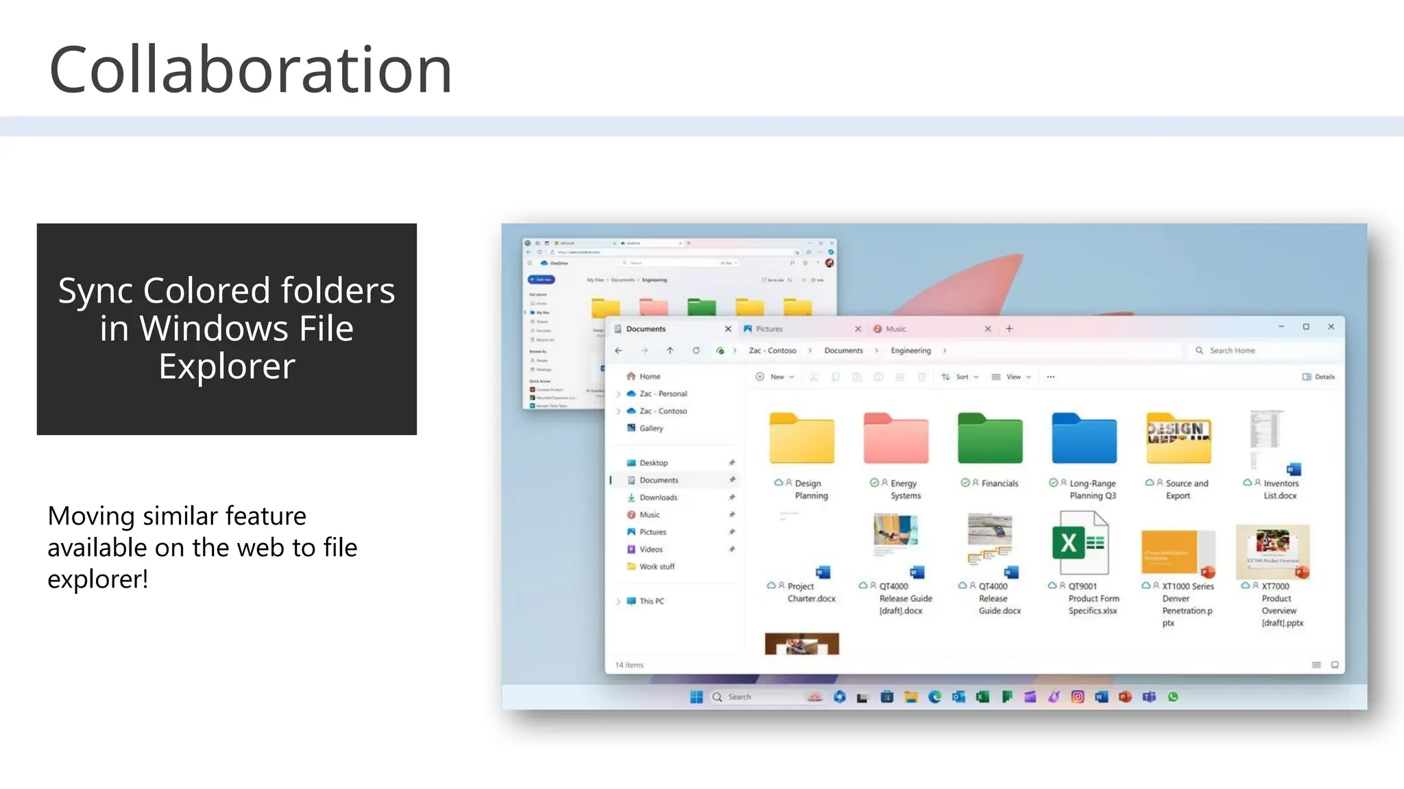 Sync Colored folders
in Windows File
Explorer
Moving similar feature
available on the web to file
explorer!
Collaboration
 