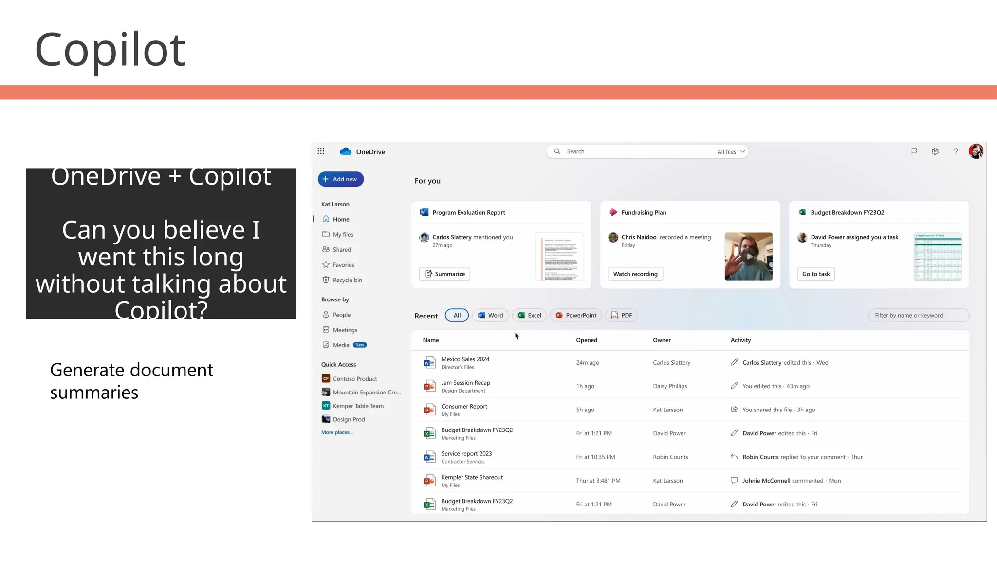 OneDrive + Copilot
Can you believe I
went this long
without talking about
Copilot?
Generate document
summaries
Copilot
 