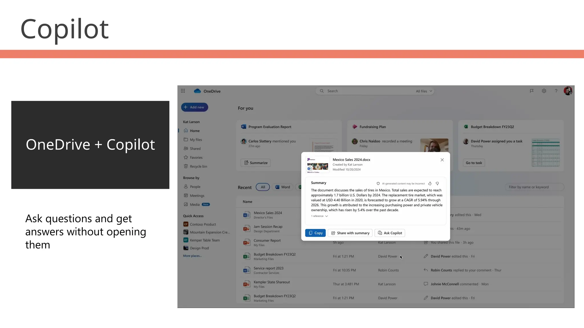 OneDrive + Copilot
Ask questions and get
answers without opening
them
Copilot
 