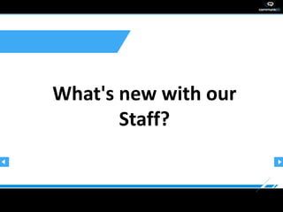 What's new with our
       Staff?
 