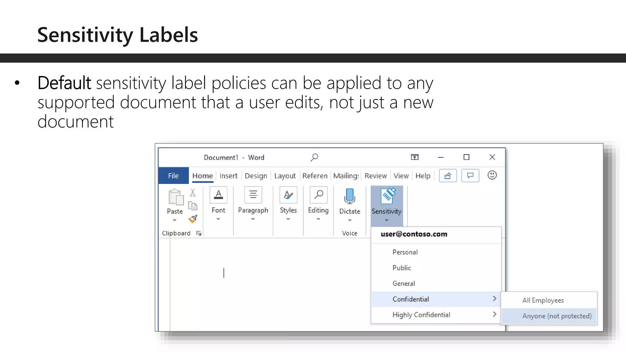 • Default sensitivity label policies can be applied to any
supported document that a user edits, not just a new
document
 