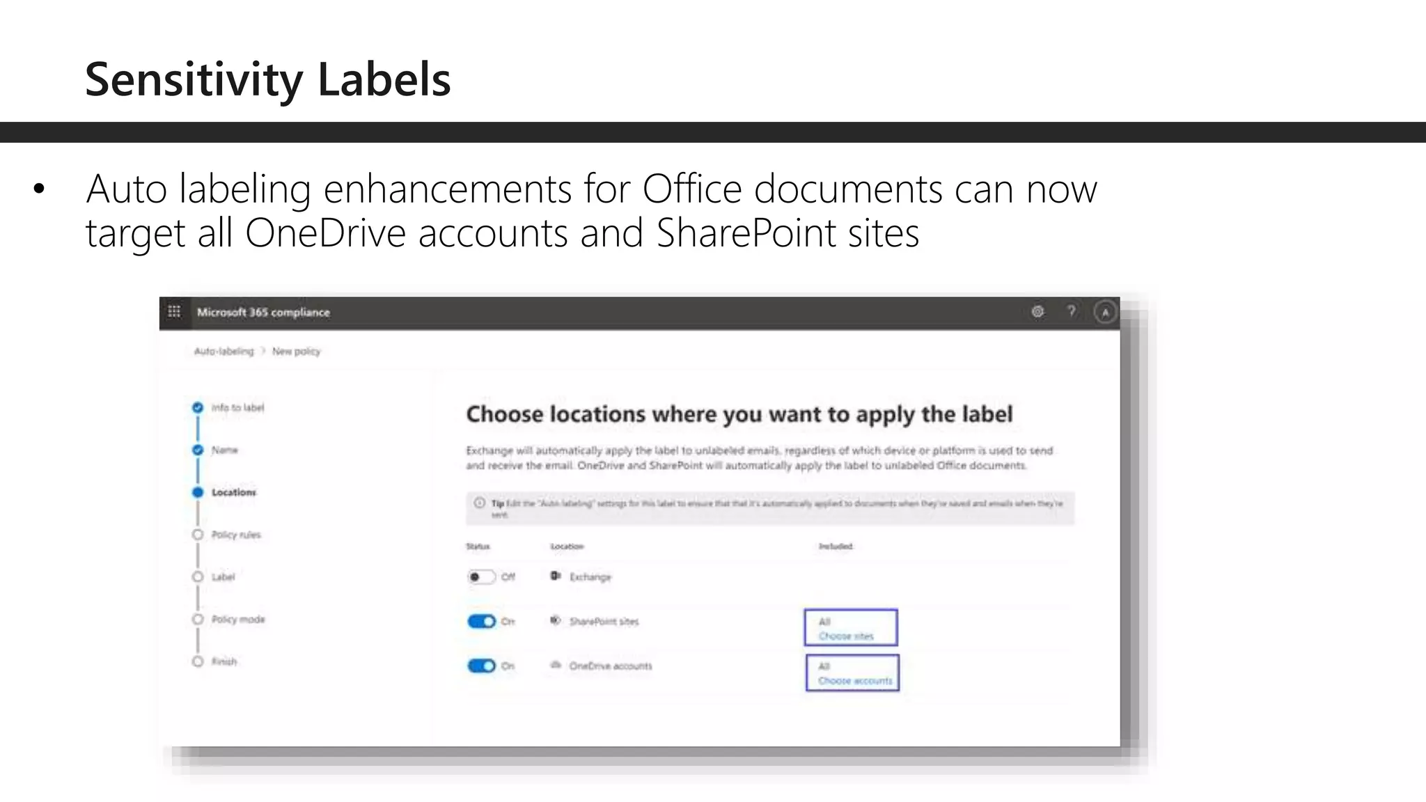 • Auto labeling enhancements for Office documents can now
target all OneDrive accounts and SharePoint sites
 