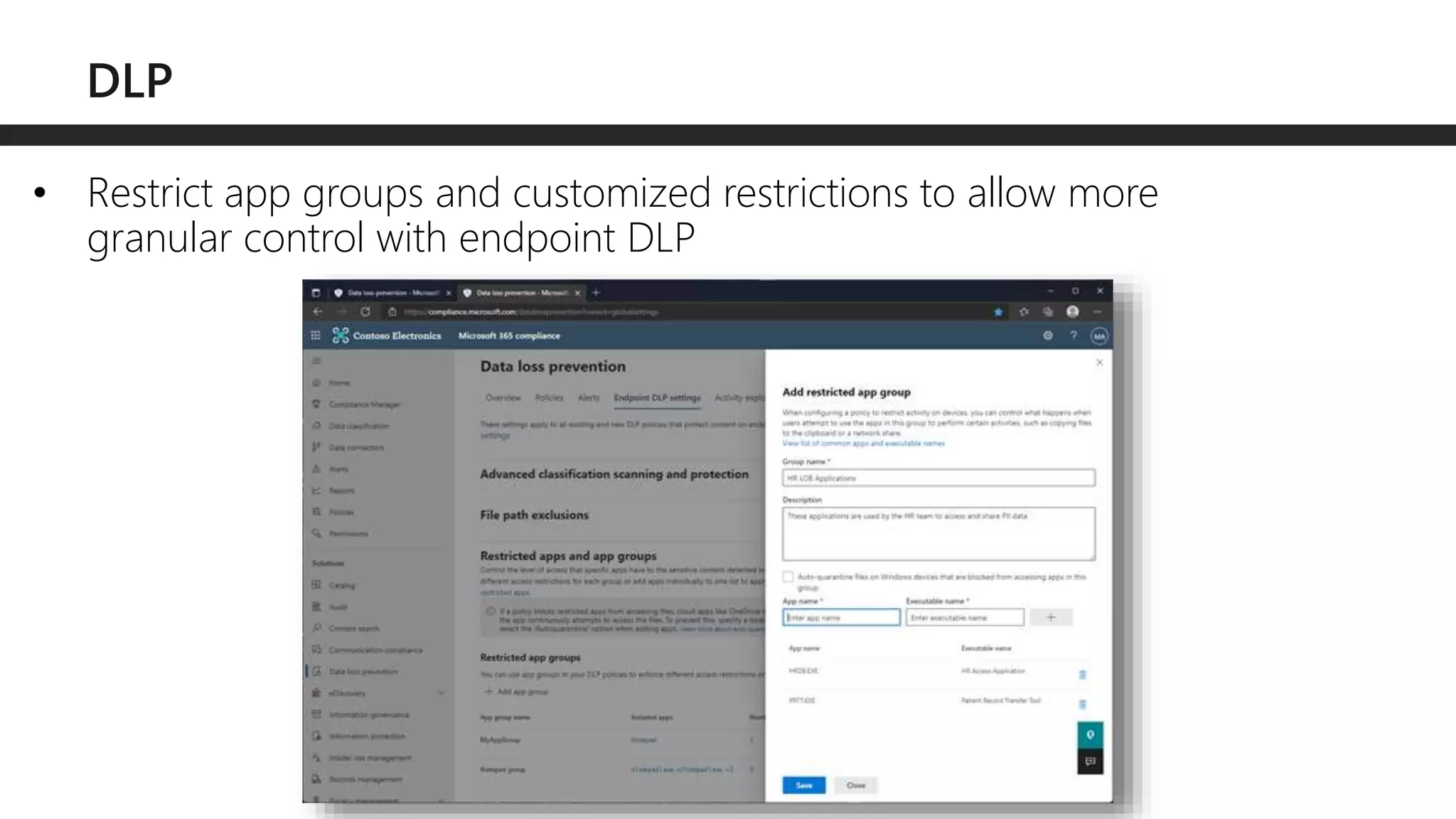 • Restrict app groups and customized restrictions to allow more
granular control with endpoint DLP
 
