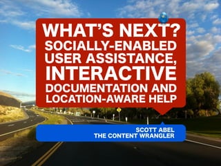What's Next? Socially-Enabled User Assistance, Interactive Documentation, and Location Aware Help