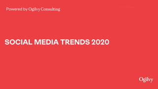 Powered by
SOCIAL MEDIA TRENDS 2020
 