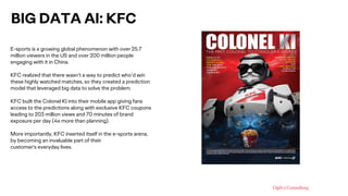 BIG DATA AI: KFC
E-sports is a growing global phenomenon with over 25.7
million viewers in the US and over 200 million peo...
