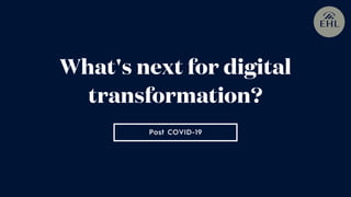Post COVID-19
What's next for digital
transformation?
 