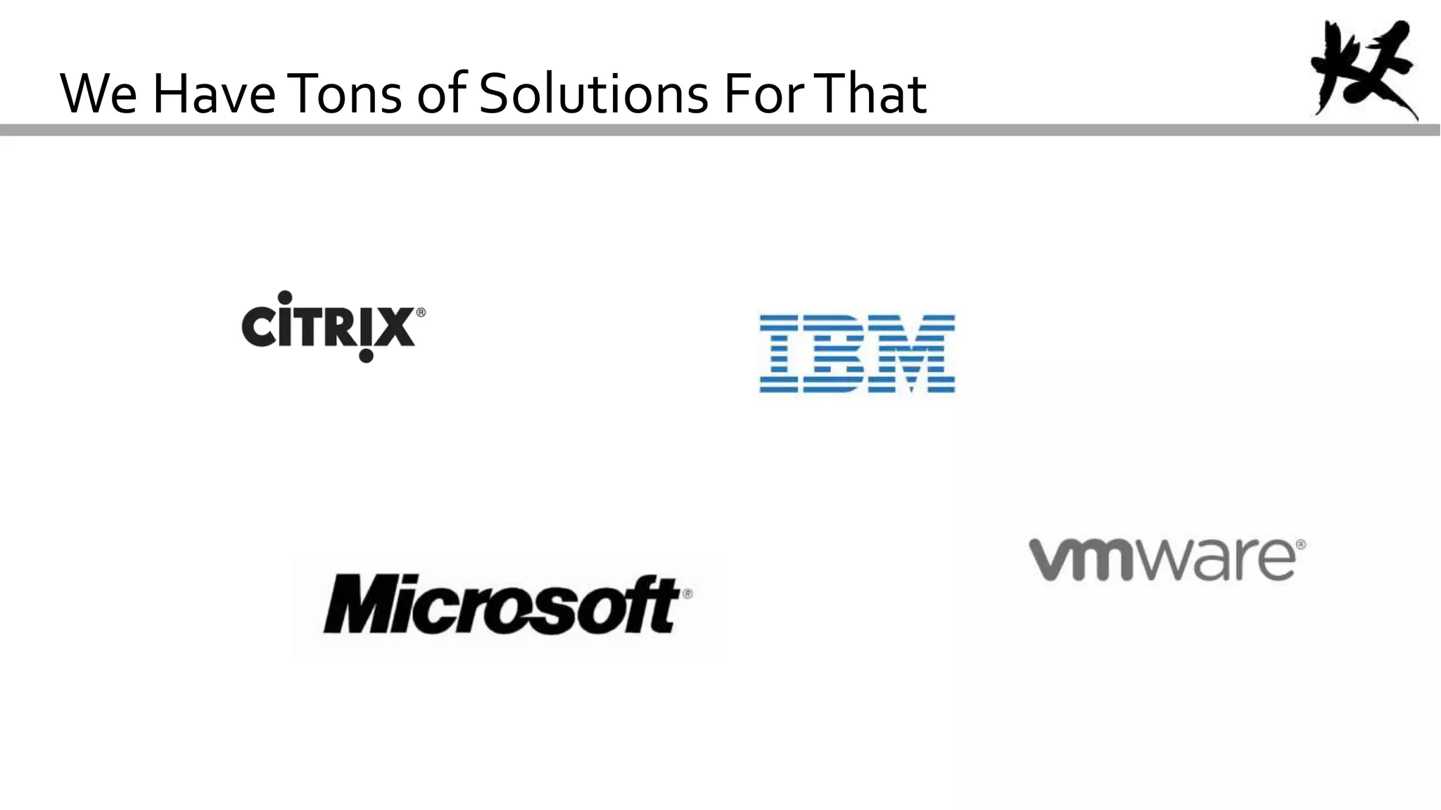 We HaveTons of Solutions ForThat
 