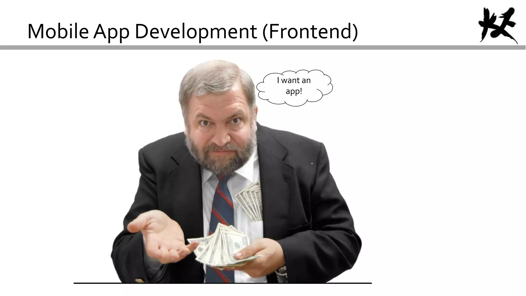 Mobile App Development (Frontend)
I want an
app!
 