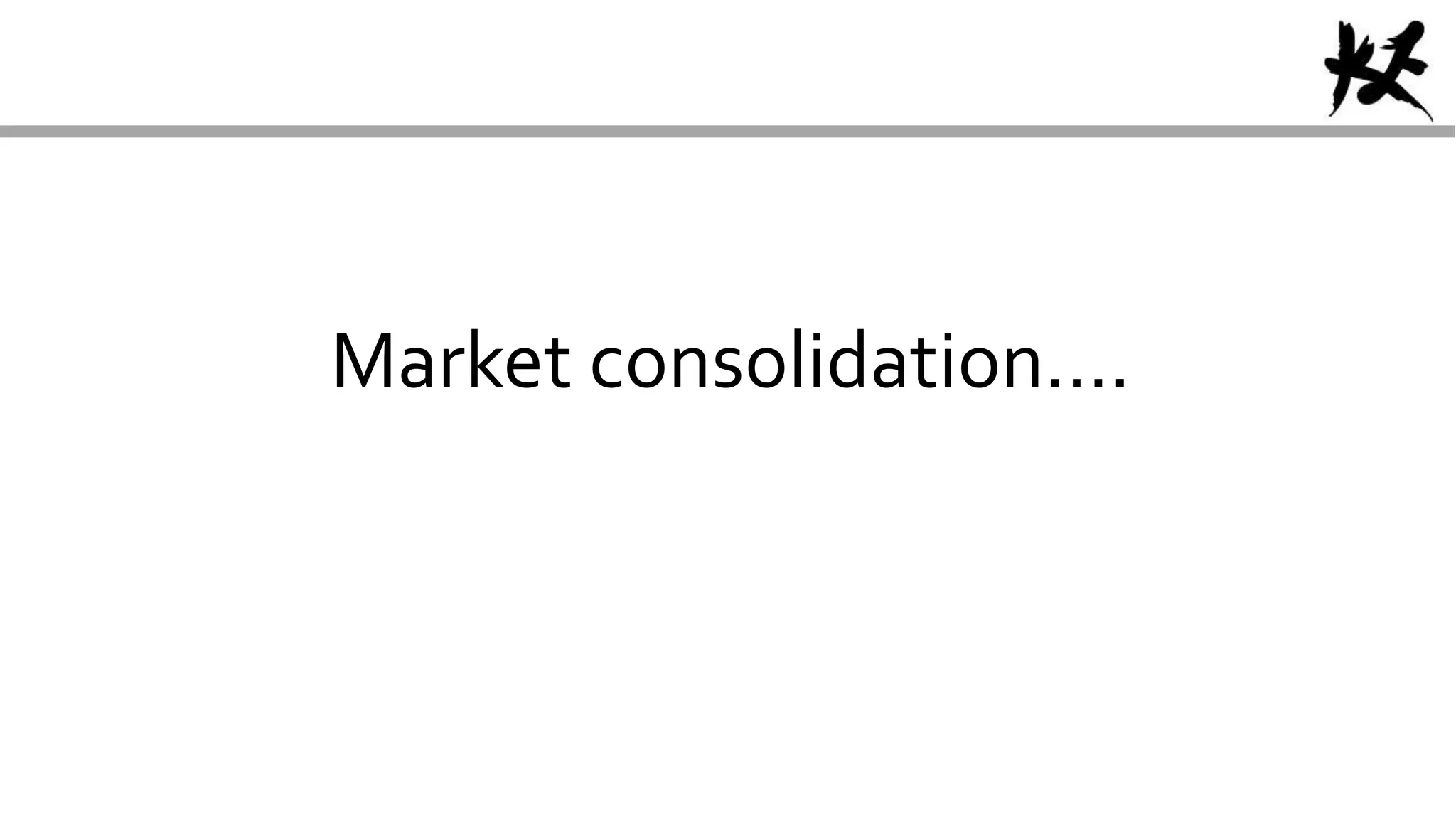 Market consolidation….
 