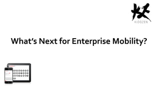 What’s Next for Enterprise Mobility?  