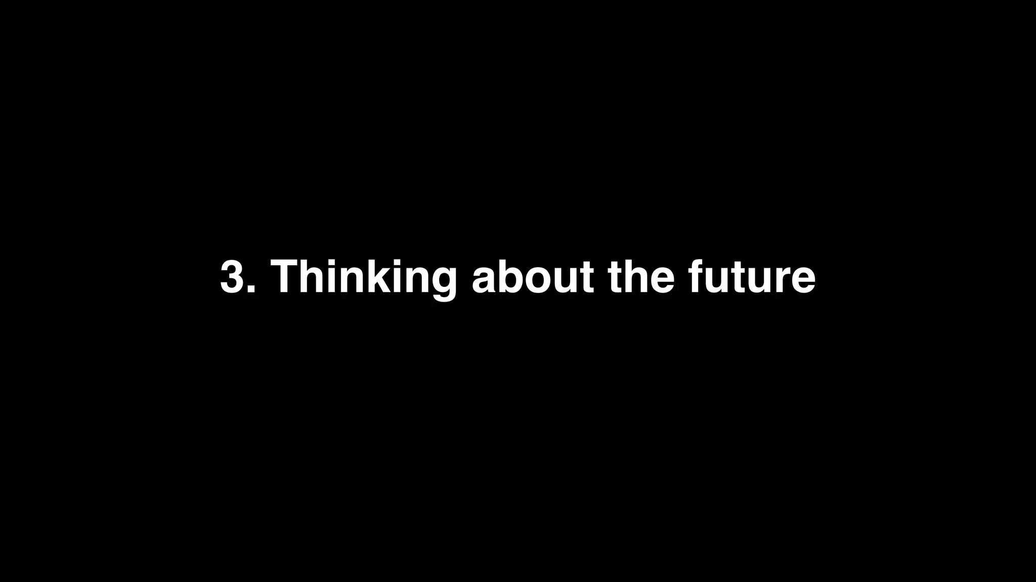 3. Thinking about the future
 