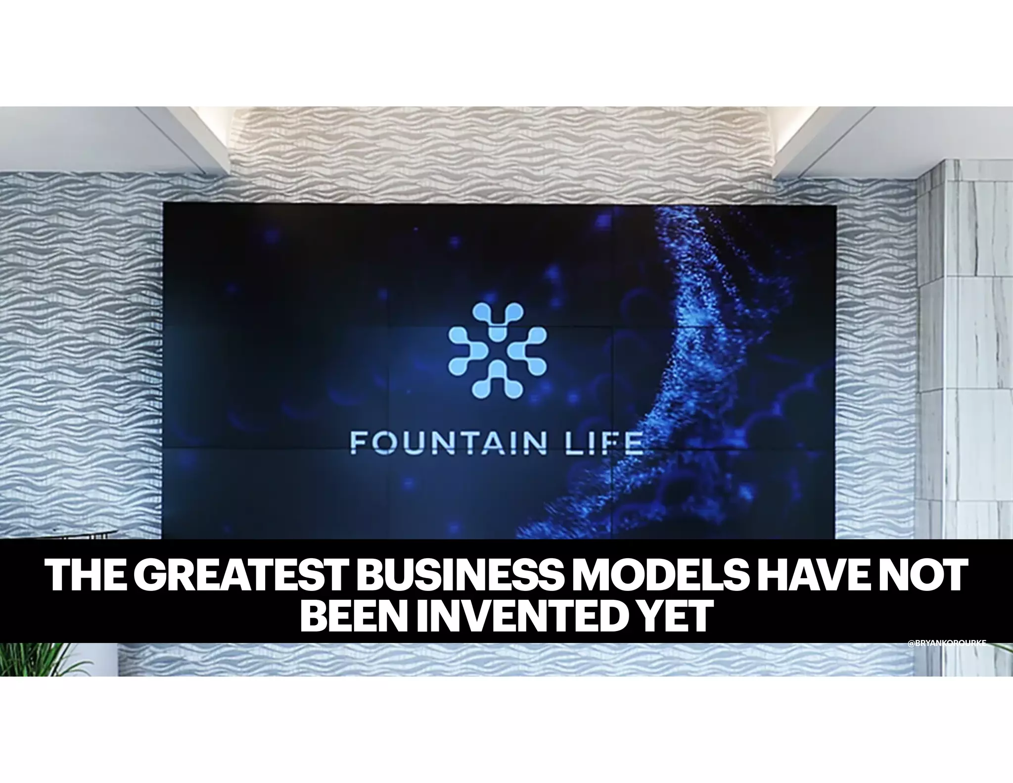 THEGREATESTBUSINESSMODELSHAVENOT
BEENINVENTEDYET @BRYANKOROURKE
 
