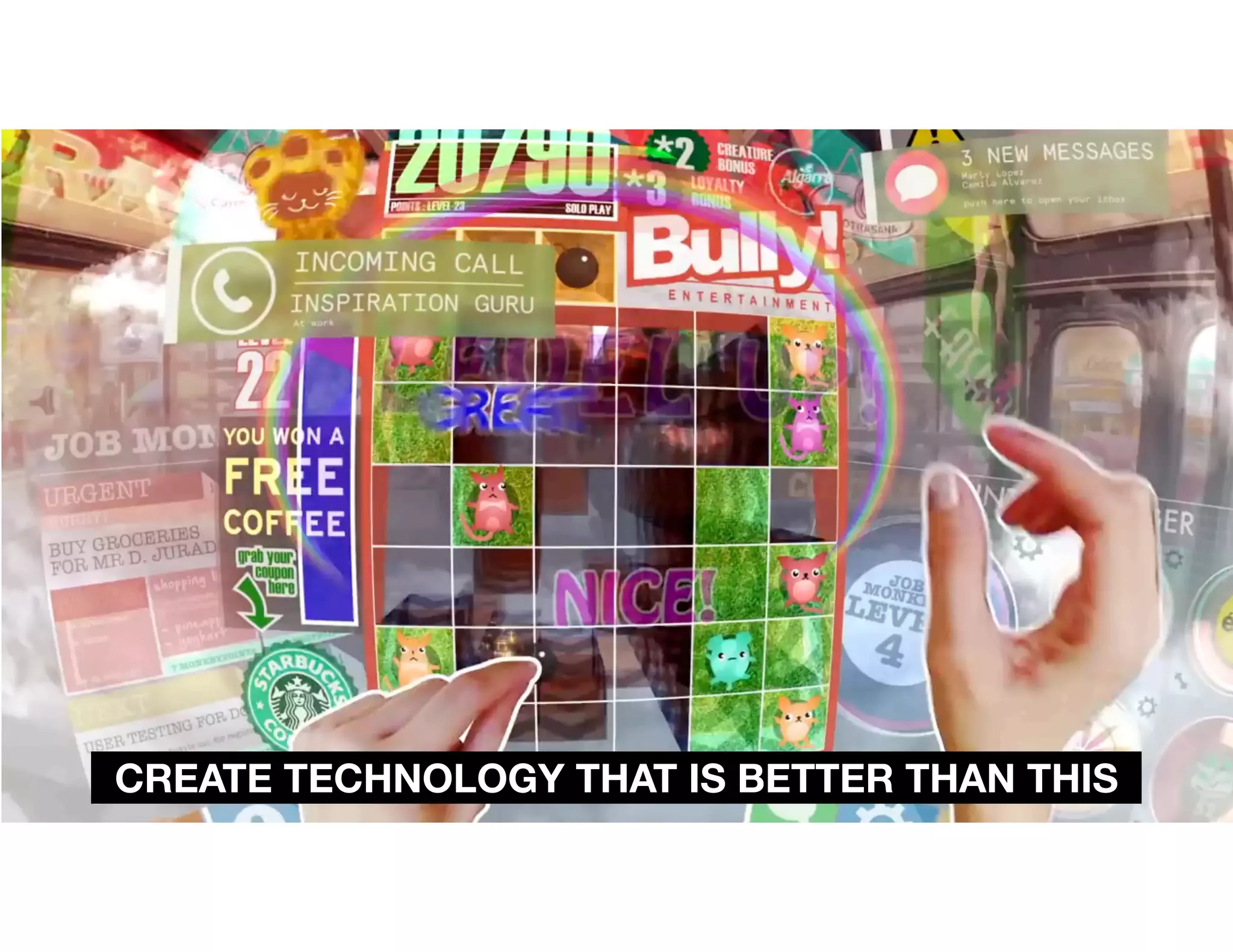 CREATE TECHNOLOGY THAT IS BETTER THAN THIS
 