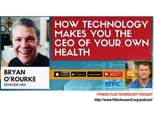 http://www.
fi
ttechcouncil.org/podcast/
FITNESS PLUS TECHNOLOGY PODCAST
 