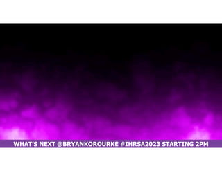 WHAT’S NEXT @BRYANKOROURKE #IHRSA2023 STARTING 2PM
 