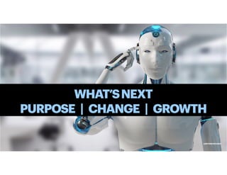 WHAT’SNEXT
PURPOSE | CHANGE | GROWTH
@BRYANKOROURKE
 