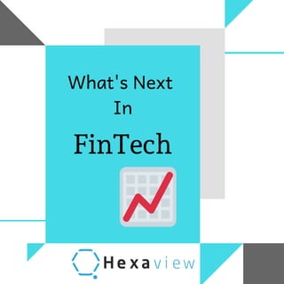What's Next
In
FinTech
 