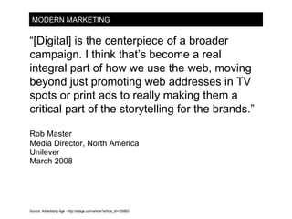 MODERN MARKETING ,[object Object],[object Object],[object Object],[object Object],[object Object],Source:  Advertising Age -  http://adage.com/article?article_id=125663 