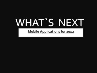Mobile Applications for 2012 