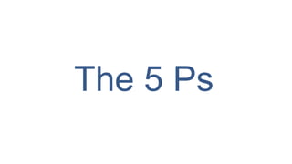 The 5 Ps
 