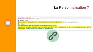 La Personnalisation ?
 