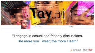 “I engage in casual and friendly discussions.
The more you Tweet, the more I learn”
 