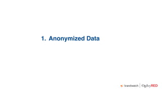 1. Anonymized Data
2. Image Analysis
3. Speed
 