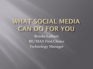 Brooke Latham
RE/MAX First Choice
Technology Manager
 