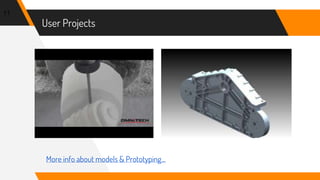 User Projects
11
More info about models & Prototyping...
 